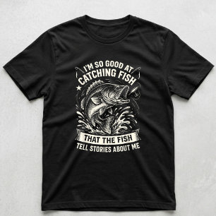Je suis si doué pour attraper des poissons T-shirt