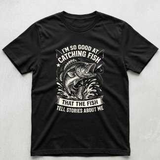 Je suis si doué pour attraper des poissons T-shirt