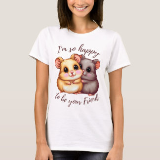 Je suis si heureux d'être votre T-shirt ami