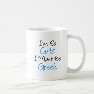 Je suis si mignon je dois être la tasse grecque