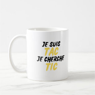 Je Suis TAC Je Cherche TIC Kaffeetasse