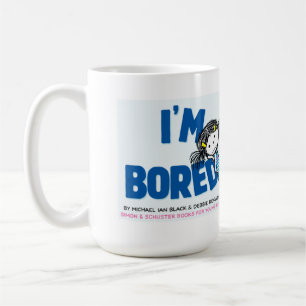 Je suis tasse ENNUYEUSE