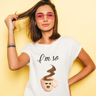 Je suis tellement Hot T-shirt