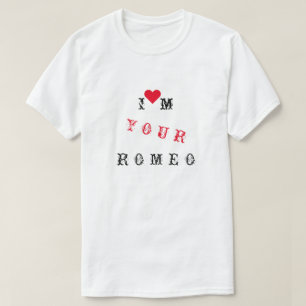 Je suis ton Roméo T-Shirt drôle avec Texte