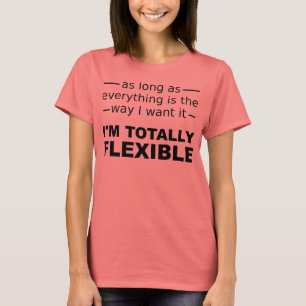 Je suis totalement flexible T-shirt drôle