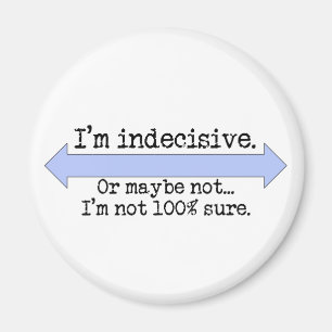 Je suis un aimant indécis