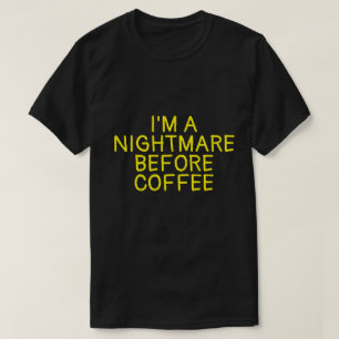 JE SUIS UN CAUCHEMAR AVANT LE T-shirt AU CAFÉ