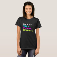 Je suis un DJ pas un juke-box féminin t-shirt | Ib