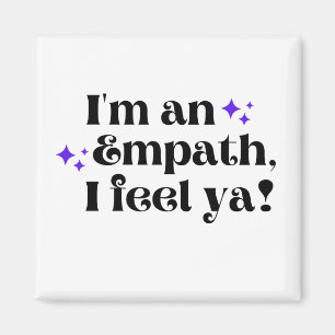 Je suis un Empath I Feel Ya Magnet
