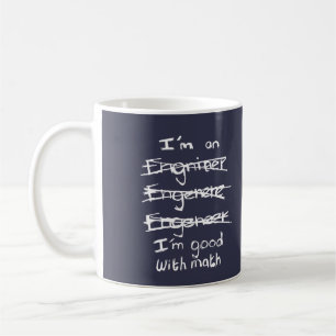Je suis un ingénieur, je suis bon avec la tasse d