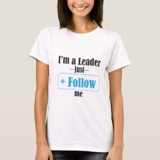 Je suis un leader suivez-moi femmes de base Tshirt