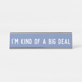 Je suis une sorte de Big Deal | Panneau Plaque de 