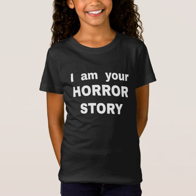 Je suis votre histoire d'horreur T-Shirt (Devant)
