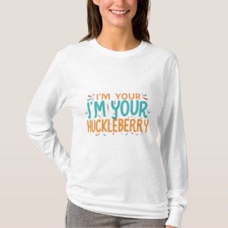 : "Je suis votre J, m votre Huckleberry" T-shirt