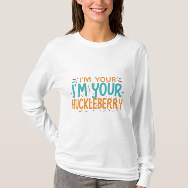: "Je suis votre J, m votre Huckleberry" T-shirt (Devant)