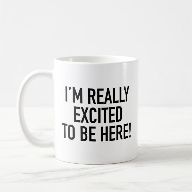 Je suis vraiment excité d’être ici ! Café Mug (Gauche)