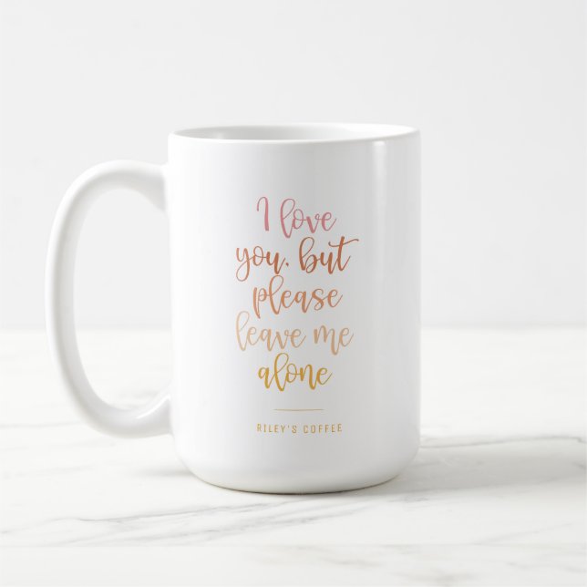Je T'Aime, Mais S'Il Te Plaît Laisse-Moi Drôle Mug (Gauche)