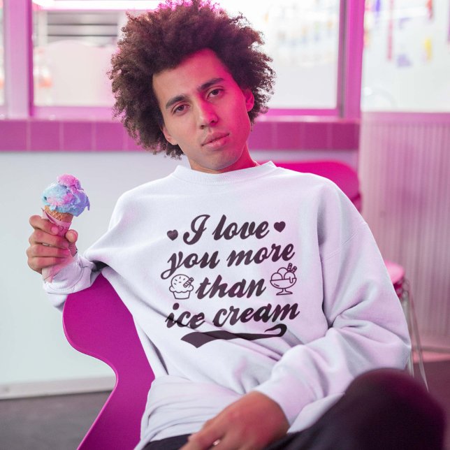 Je T'Aime Plus Que Sweatshirt De Crème De Glace (Créateur téléchargé)
