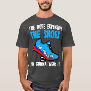 Je teurer die Schuhe sind, desto wahrscheinlicher  T-Shirt
