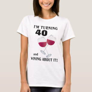 Je tourne 40 et wining à son sujet T-shirt