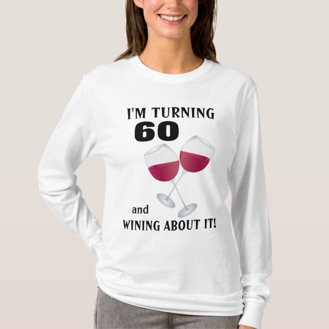 Je tourne 60 et wining à son sujet T-shirt (Devant)