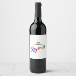 Je travaillais avec Legends Wine Étiquette