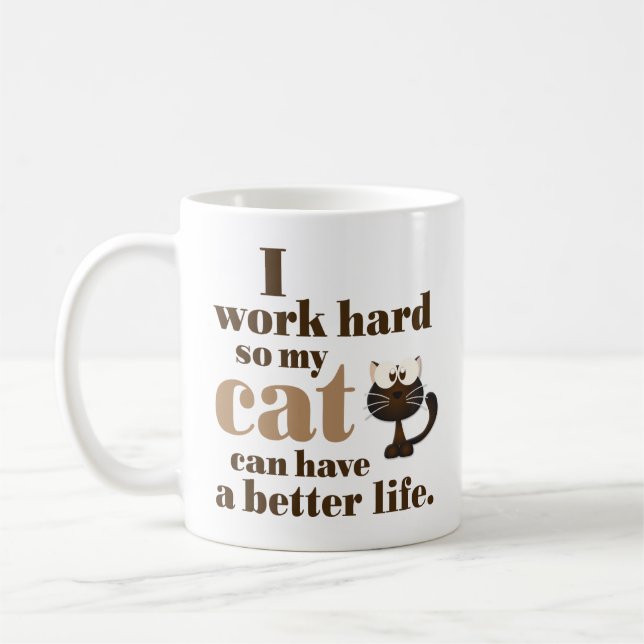 "Je travaille dur ainsi mon chat peut tasse avoir (Gauche)