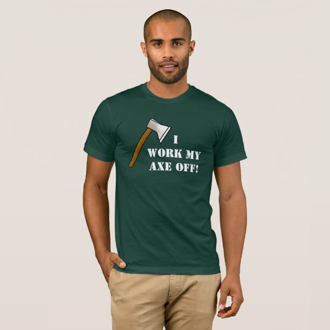 Je Travaille Mon Ax Hors T-shirt (Devant entier)