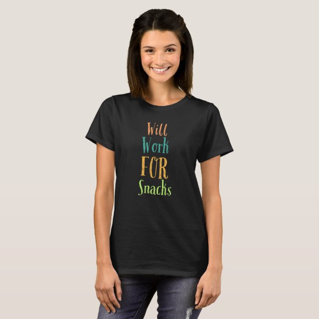 JE TRAVAILLERAI POUR SNACKS TSHIRT (Devant entier)