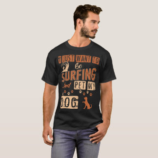 Je veux juste aller surfer et choyer mon T-shirt