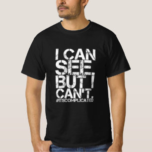 Je Vois. Mais je ne peux pas. T-shirt
