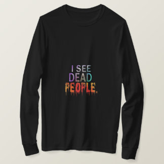 Je Vois T-Shirt Des Personnes Mortes