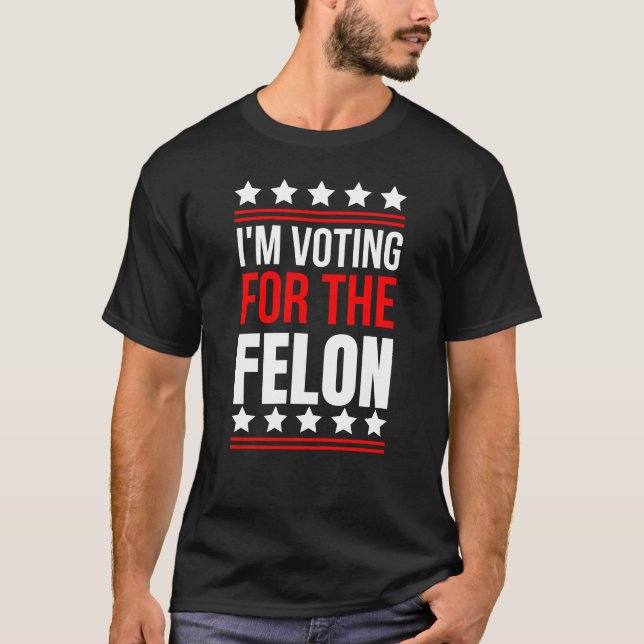 Je vote pour le T-shirt Felon condamné (Devant)