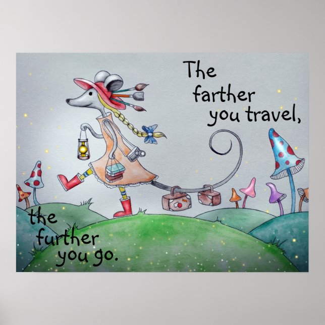Je weiter Sie reisen, desto weiter gehen Sie Poster (Vorne)