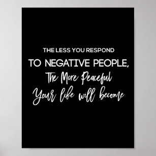 Je weniger Sie auf negative Menschen reagieren, de Poster