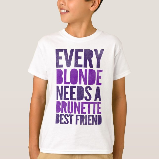 Jede Blondine benötigt einen brünetten besten T-Shirt (Vorderseite)