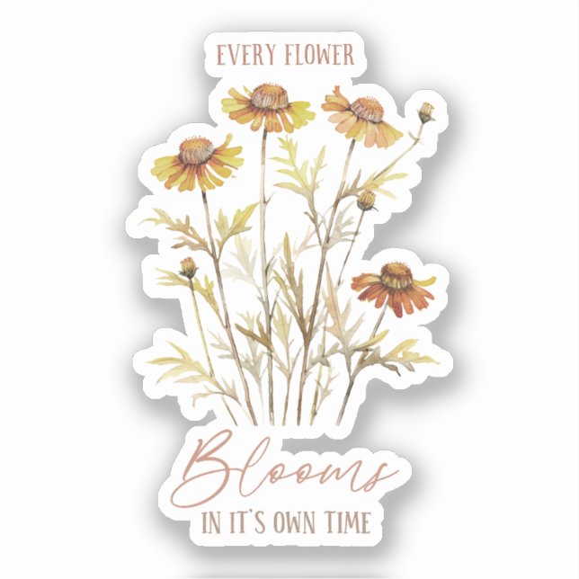 Jede Blume blüht in ihrer eigenen Zeit Aufkleber (Vorderseite)