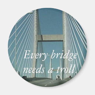 Jede Brücke braucht einen Troll. Magnet