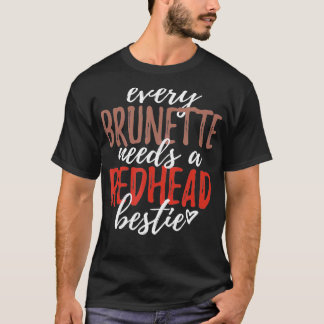 Jede Brünette benötigt einen Redhead Bestie BESTE T-Shirt