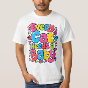 Jede Katze braucht ein Baby - Farbige Blasenbuchst T-Shirt