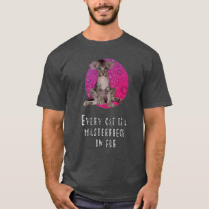 Jede Katze ist ein Meisterwerk im Mund T-Shirt