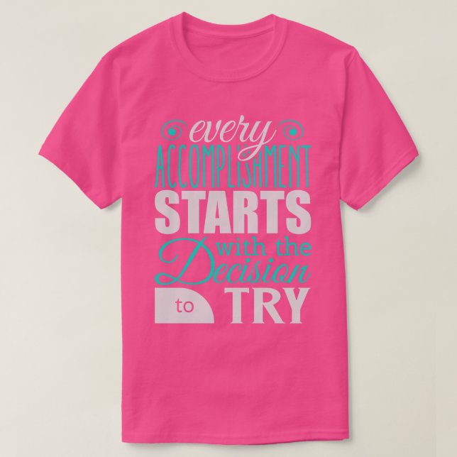 Jede Leistung beginnt mit der Entscheidung, es zu  T-Shirt (Design vorne)