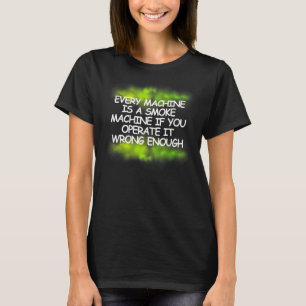 Jede Maschine ist eine Rauchmaschine - grüner Rauc T-Shirt