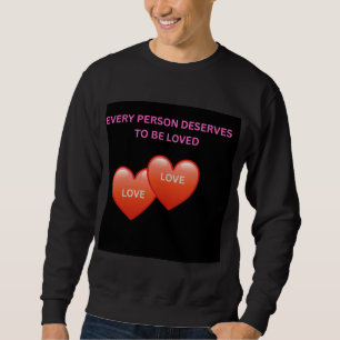 Jede Person Verdient Es, Geliebt Zu Werden Inspiri Sweatshirt