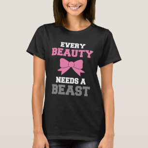Jede Schönheit braucht ein Biest T-Shirt