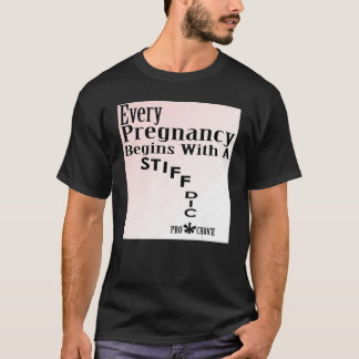 Jede Schwangerschaft beginnt mit einem steifen Dic T-Shirt