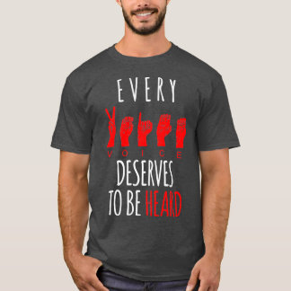 Jede Stimme verdient es, vom Geheimen des Gehörlos T-Shirt