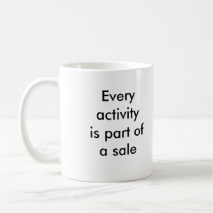 Jede Tätigkeit ist ein Teil eines Verkaufs Kaffeetasse