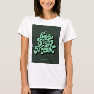 "Jeden Augenblick genießen" T - Shirt zur Bildgest