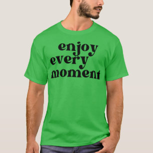 Jeden Augenblick Retro Typografie Motivierend T-Shirt